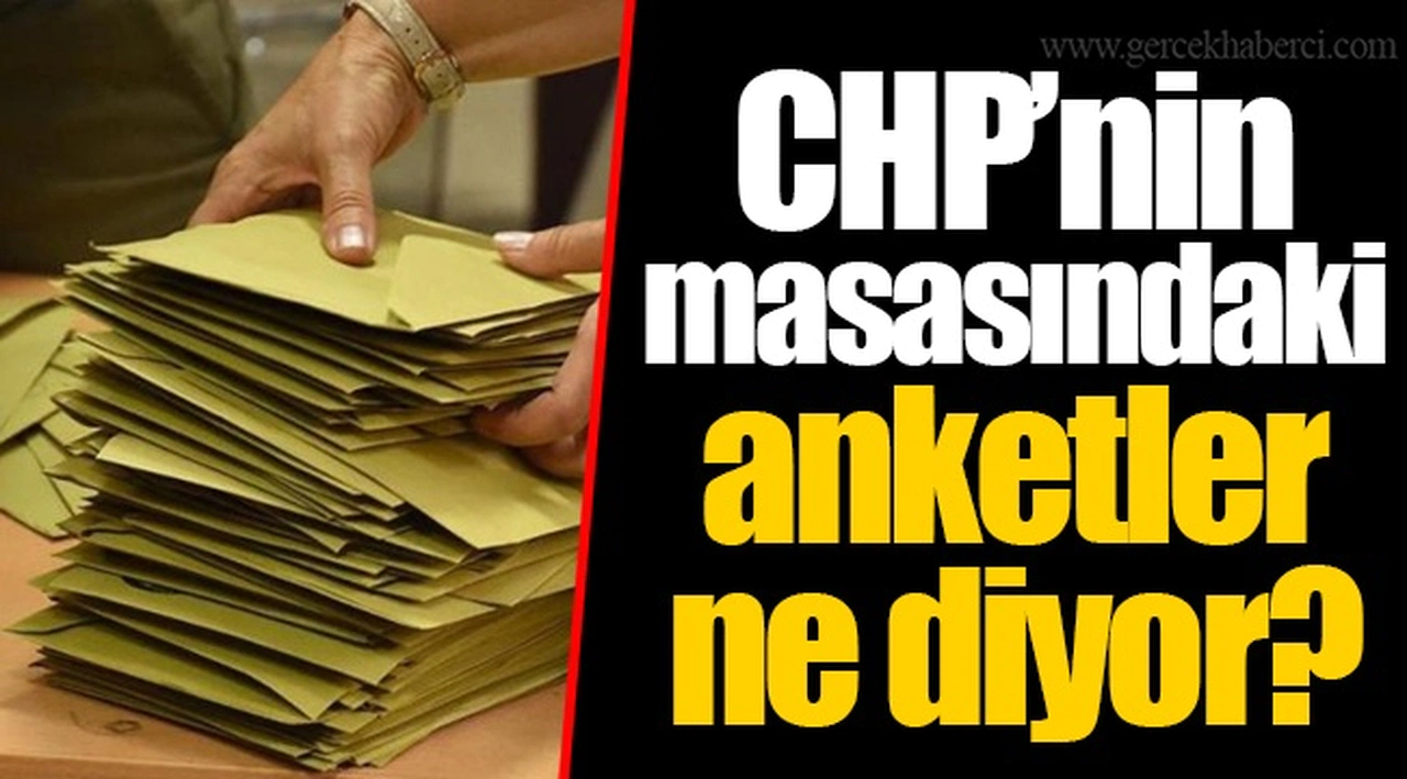 CHP’nin masasındaki anketler ne diyor?