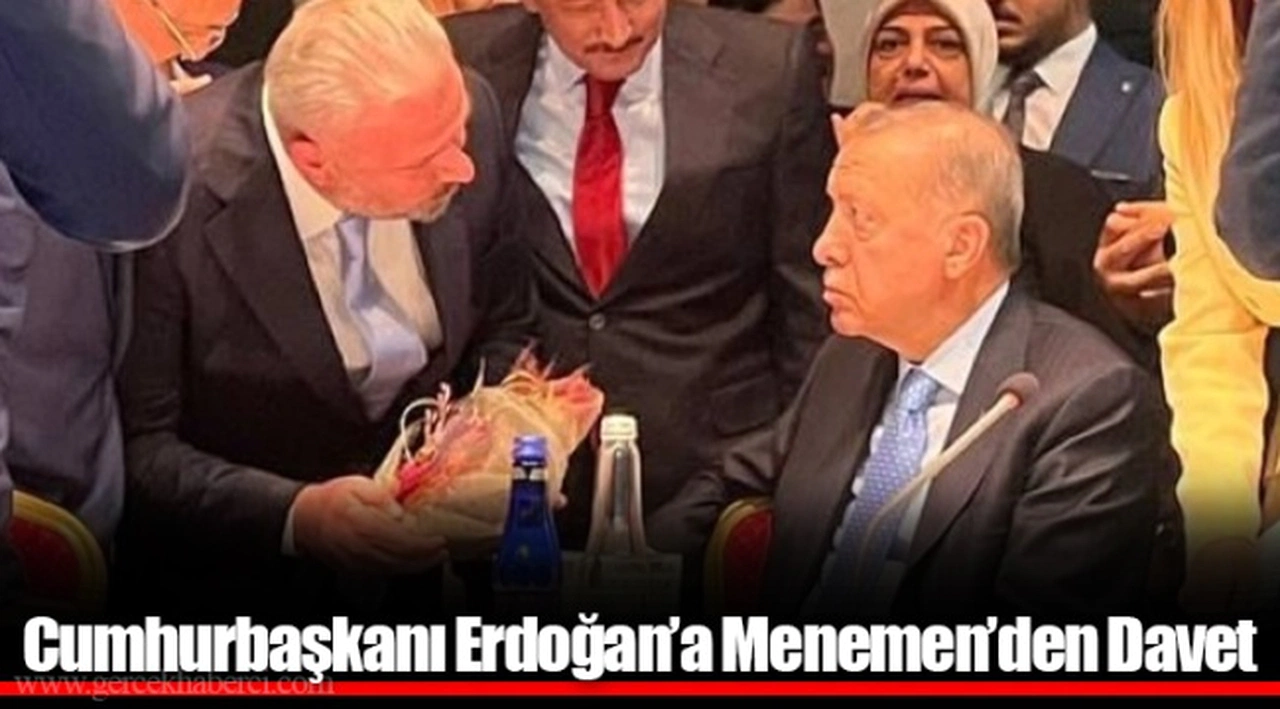 Cumhurbaşkanı Erdoğan’a Menemen’den Davet