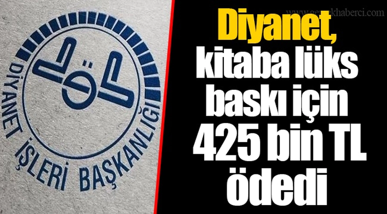 Diyanet, kitaba lüks baskı için 425 bin TL ödedi