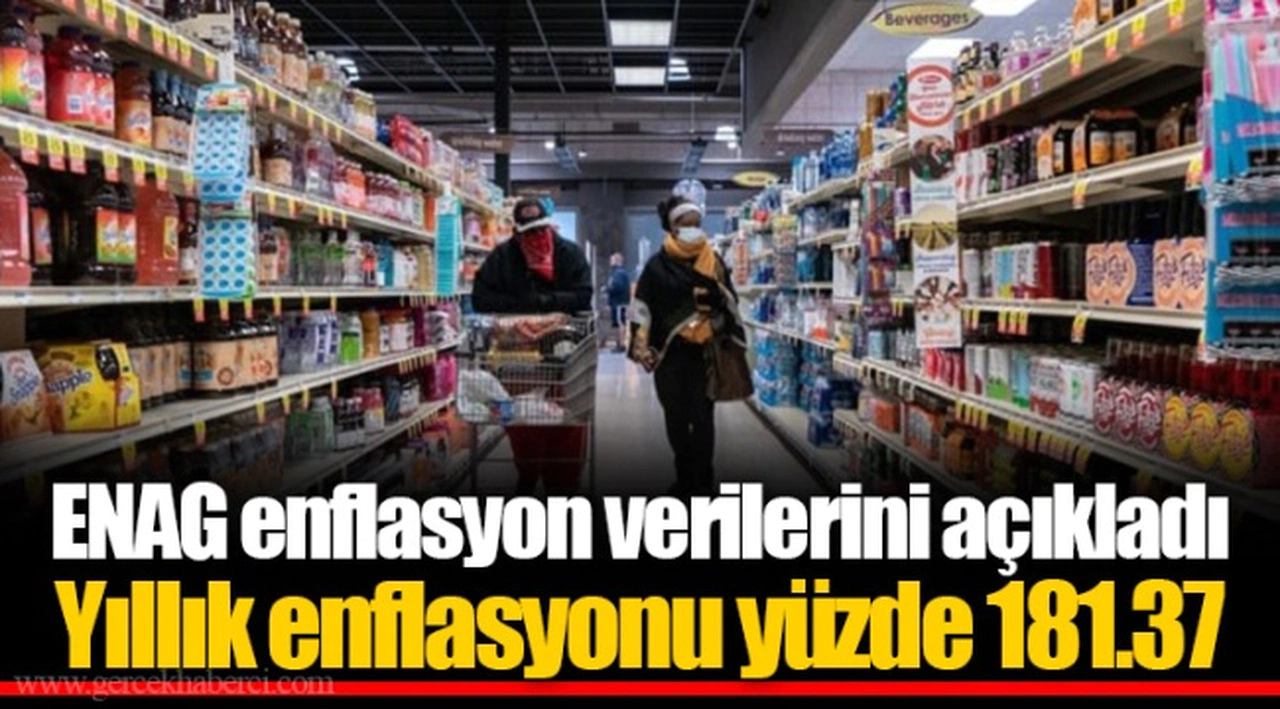 ENAG enflasyon verilerini açıkladı Yıllık enflasyonu yüzde 181.37