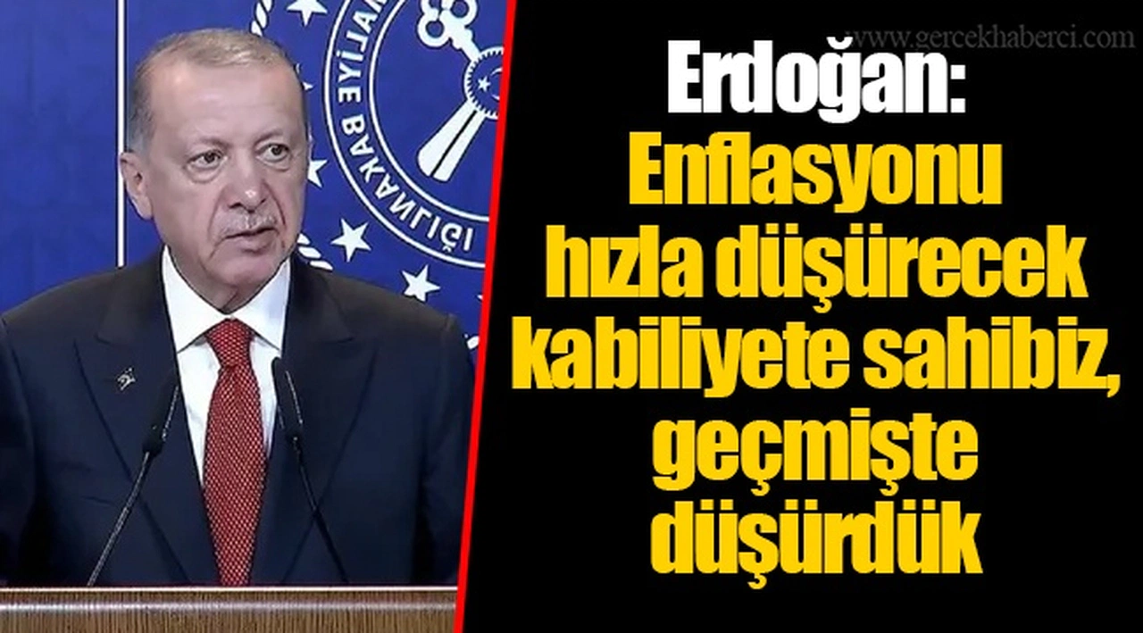 Erdoğan: Enflasyonu hızla düşürecek kabiliyete sahibiz, geçmişte düşürdük