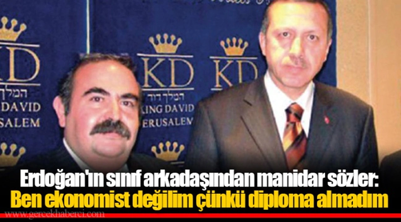 Erdoğan'ın sınıf arkadaşından manidar sözler: Ben ekonomist değilim çünkü diploma almadım