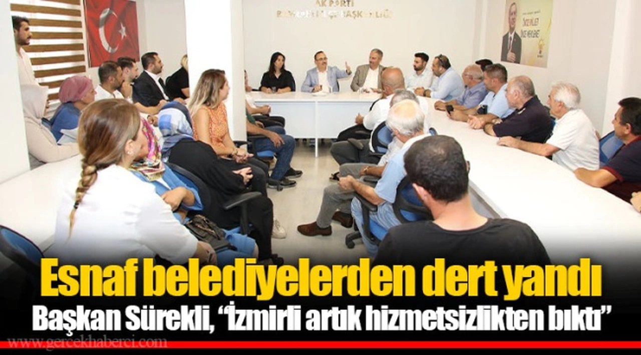 Esnaf belediyelerden dert yandı  Başkan Sürekli, “İzmirli artık hizmetsizlikten bıktı”