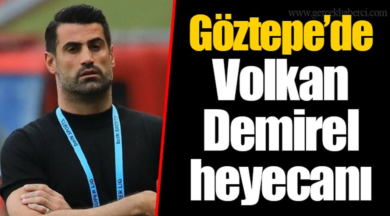 Göztepe’de Volkan Demirel heyecanı