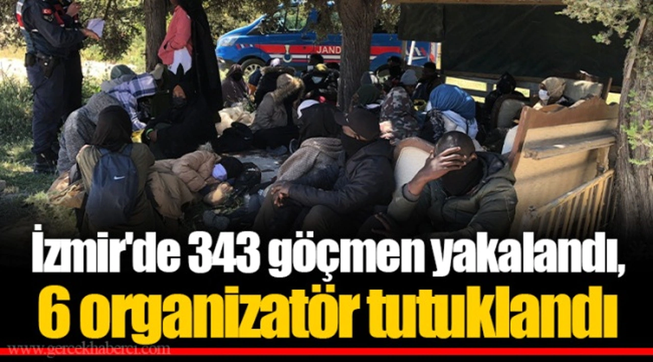İzmir'de 343 göçmen yakalandı, 6 organizatör tutuklandı
