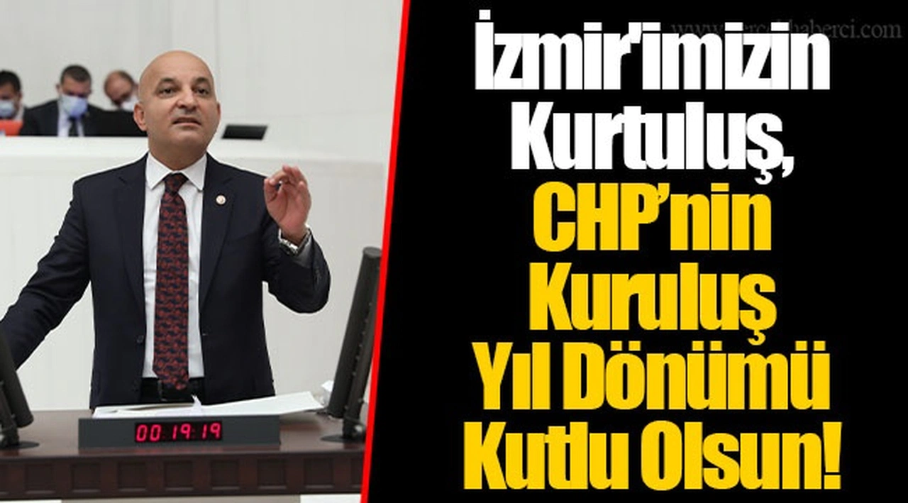 İzmir'imizin Kurtuluş, CHP’nin Kuruluş Yıl Dönümü Kutlu Olsun!