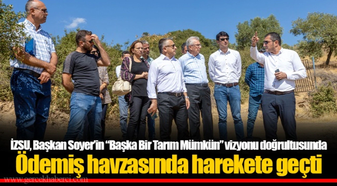 İZSU, Başkan Soyer’in “Başka Bir Tarım Mümkün” vizyonu doğrultusunda Ödemiş havzasında harekete geçti