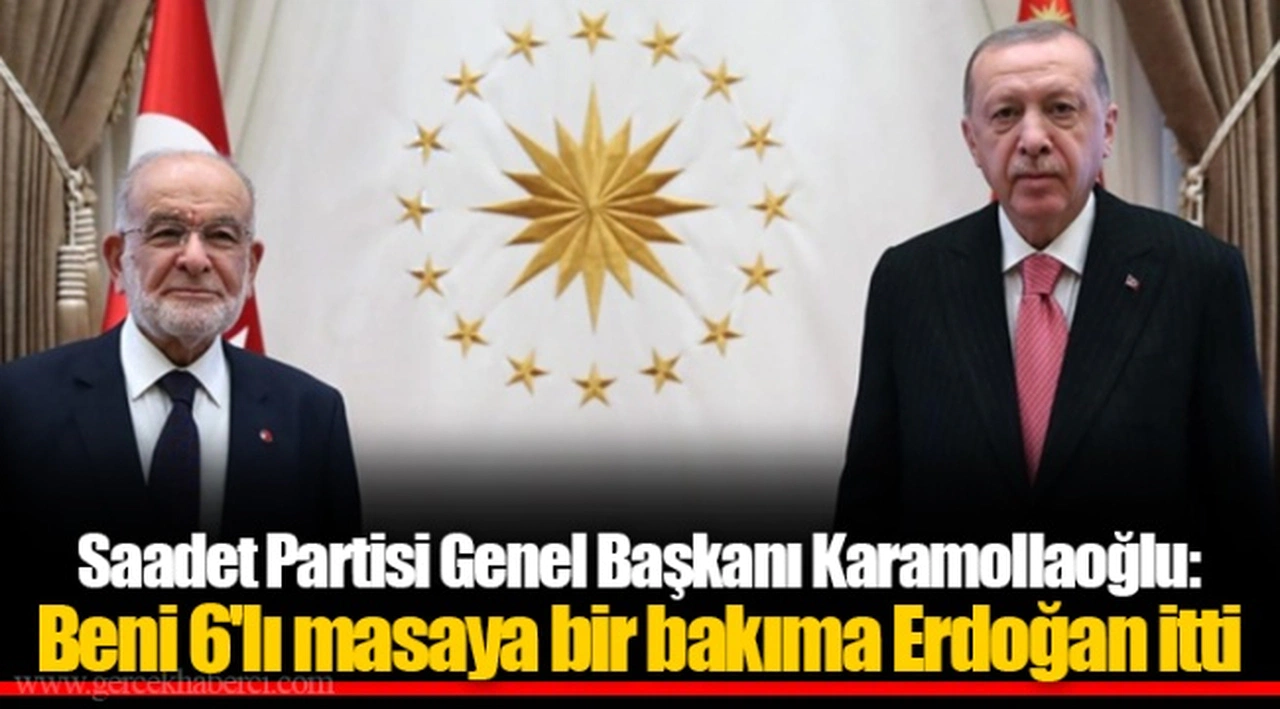 Karamollaoğlu: Beni 6'lı masaya bir bakıma Erdoğan itti