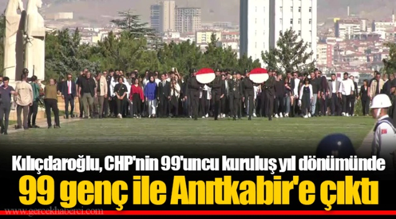 Kılıçdaroğlu, CHP'nin 99'uncu kuruluş yıl dönümünde 99 genç ile Anıtkabir'e çıktı