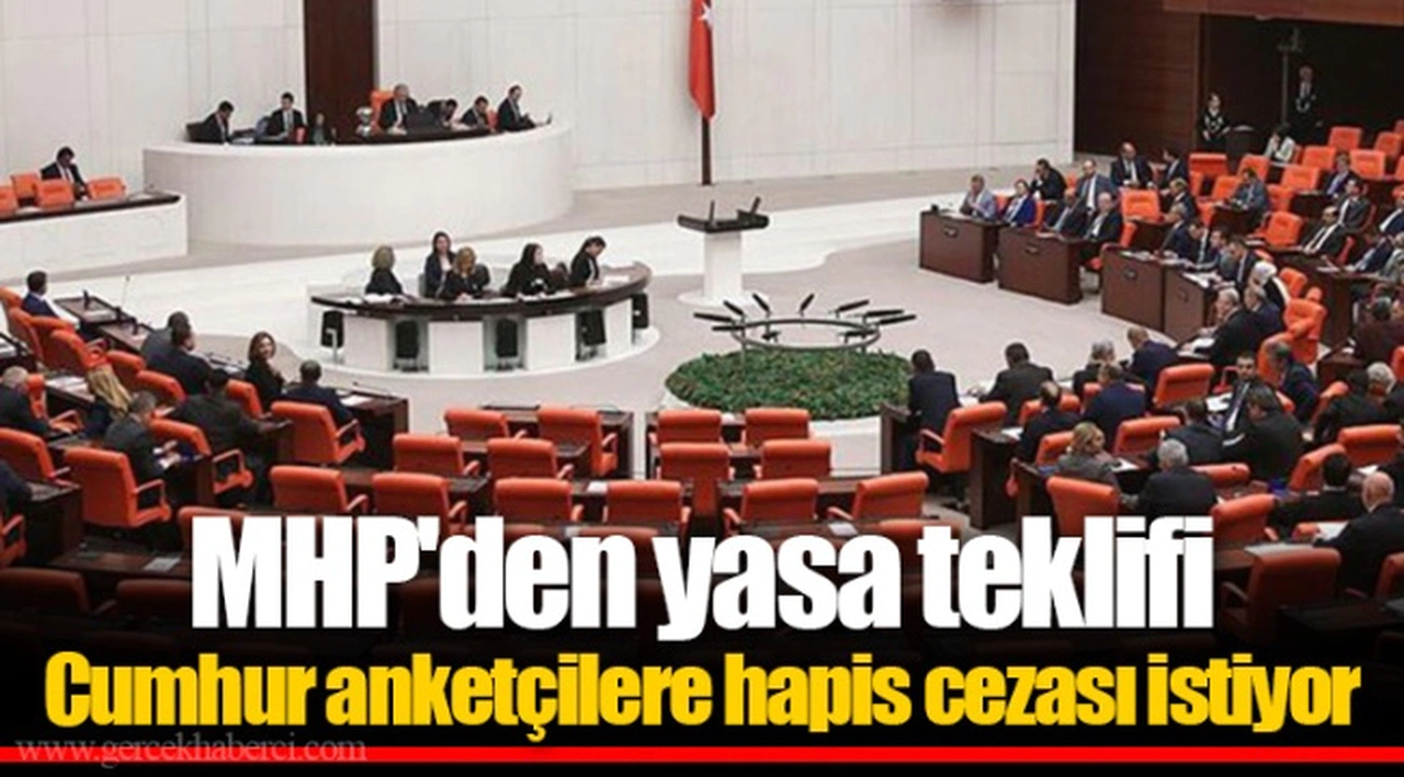 MHP'den yasa teklifi  Cumhur anketçilere hapis cezası istiyor