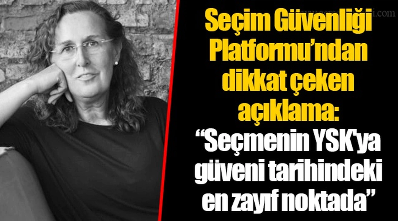 Seçim Güvenliği Platformu’ndan dikkat çeken açıklama: “Seçmenin YSK'ya güveni tarihindeki en zayıf noktada”