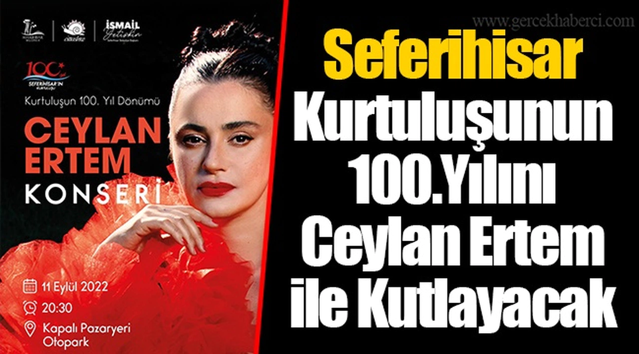 Seferihisar Kurtuluşunun 100.Yılını Ceylan Ertem ile Kutlayacak