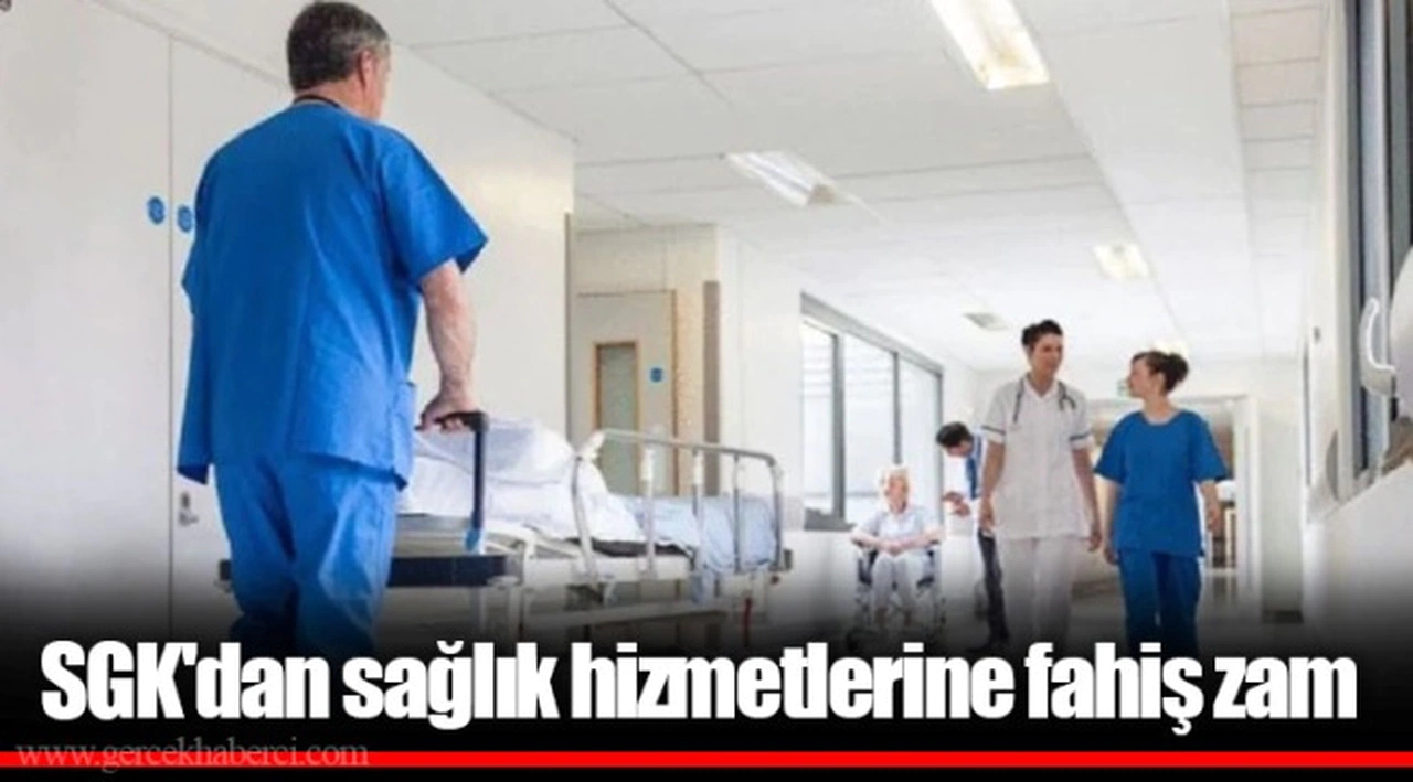 SGK'dan sağlık hizmetlerine fahiş zam
