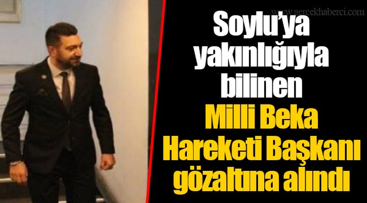 Soylu’ya yakınlığıyla bilinen Milli Beka Hareketi Başkanı gözaltına alındı