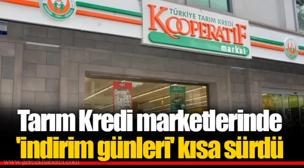 Tarım Kredi marketlerinde 'indirim günleri' kısa sürdü