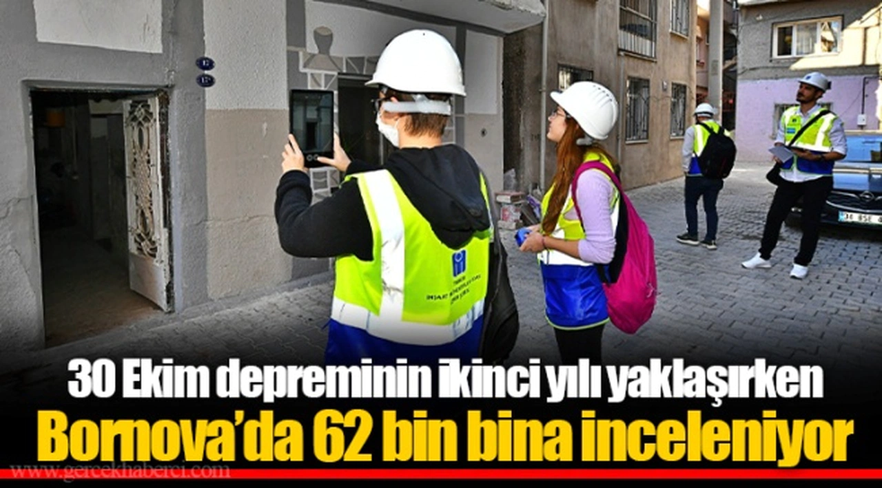 30 Ekim depreminin ikinci yılı yaklaşırken  Bornova’da 62 bin bina inceleniyor