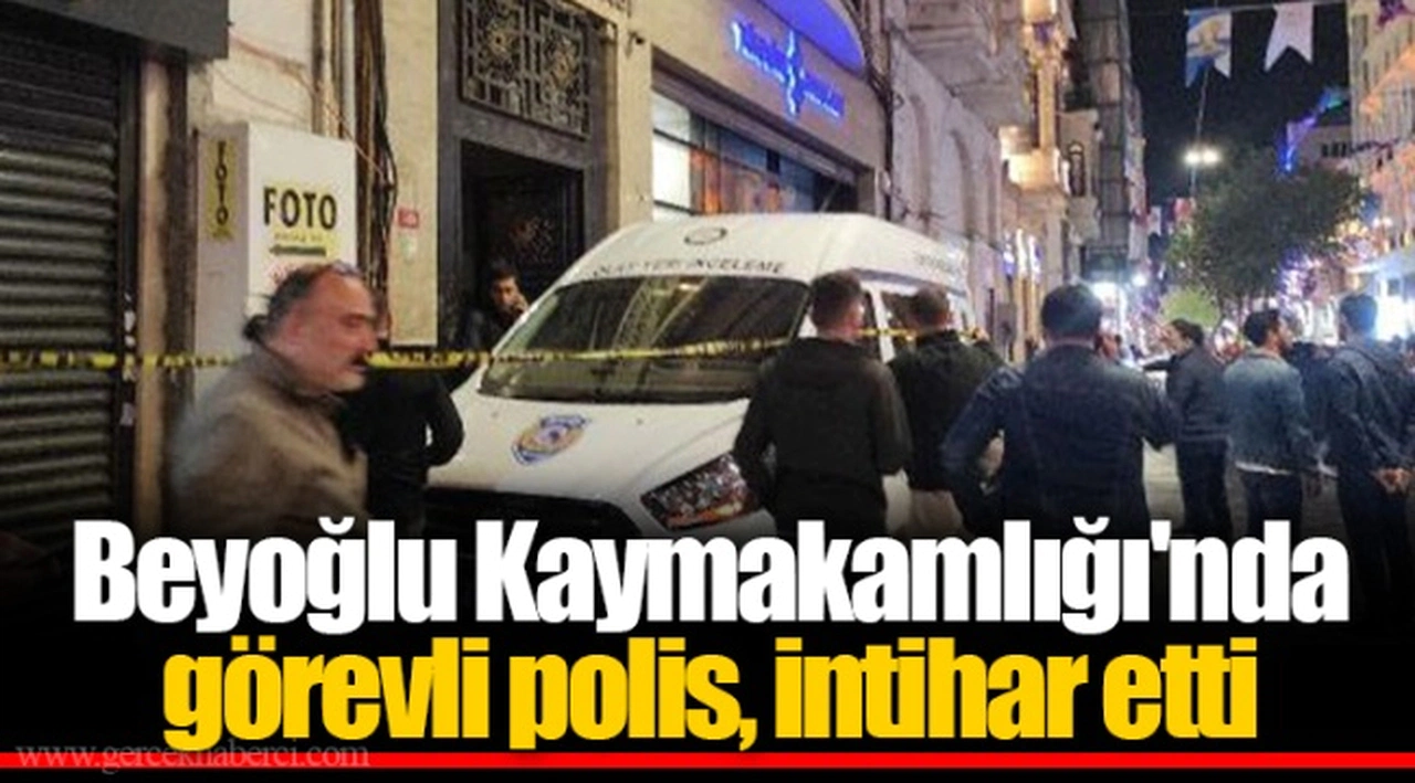 Beyoğlu Kaymakamlığı'nda  görevli polis, intihar etti