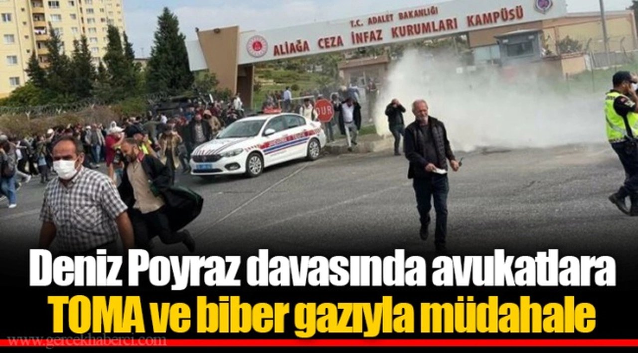 Deniz Poyraz davasında avukatlara TOMA ve biber gazıyla müdahale