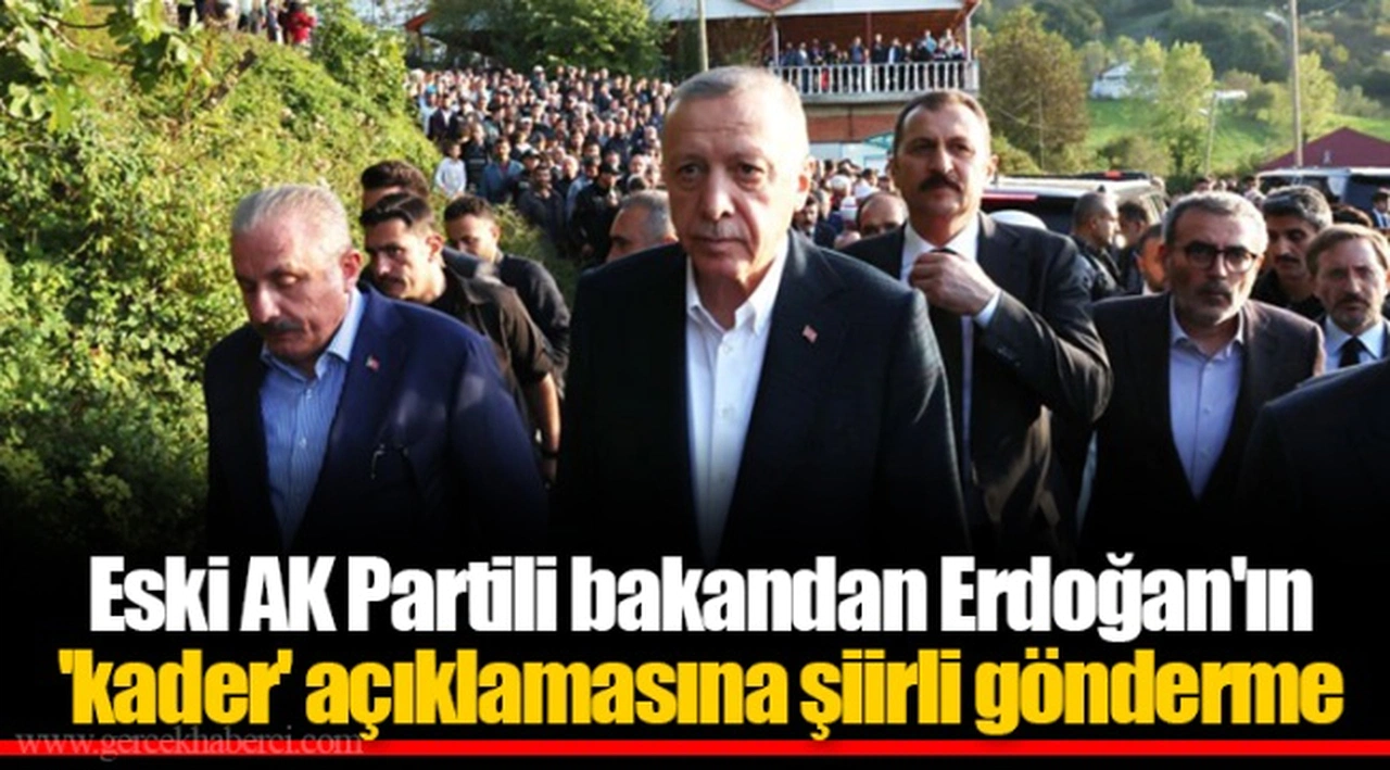 Eski AK Partili bakandan Erdoğan'ın 'kader' açıklamasına şiirli gönderme