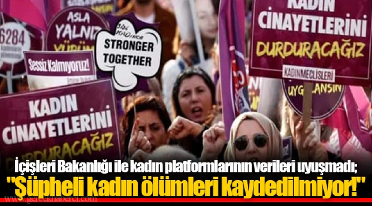 İçişleri Bakanlığı ile kadın platformlarının verileri uyuşmadı; "Şüpheli kadın ölümleri kaydedilmiyor!"