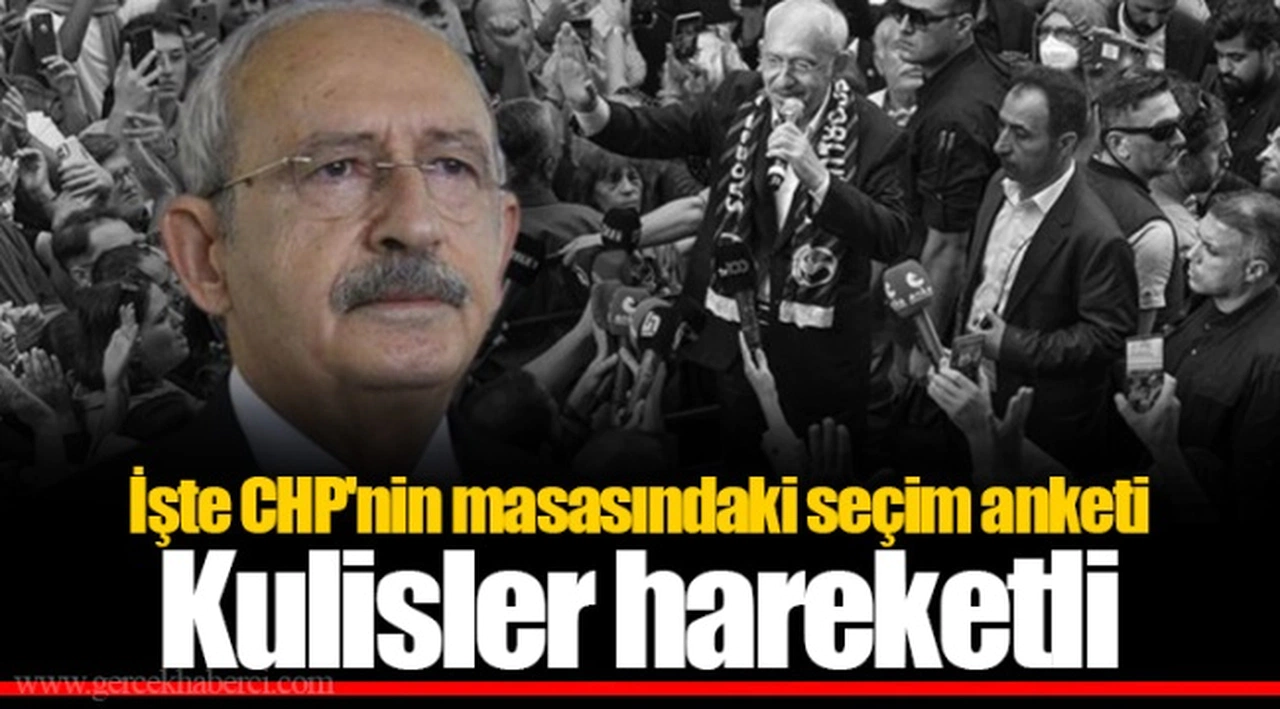 İşte CHP'nin masasındaki seçim anketi: Kulisler hareketli