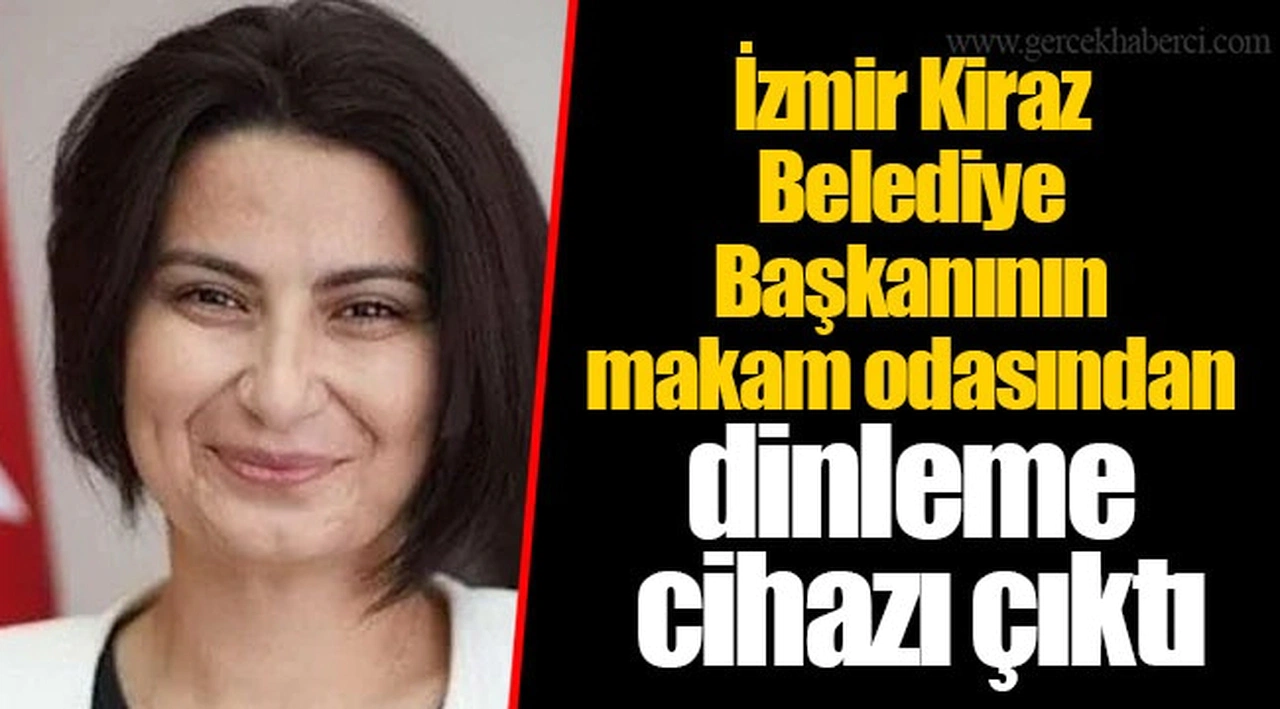 İzmir Kiraz Belediye Başkanının makam odasından dinleme cihazı çıktı