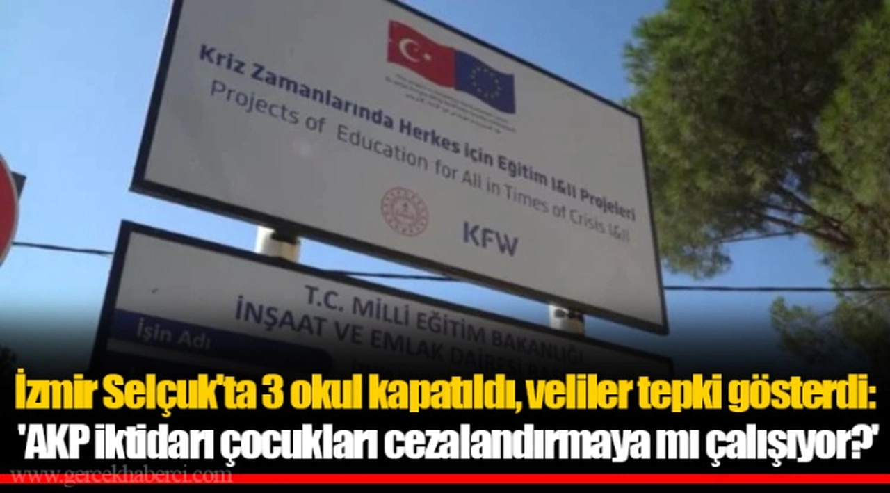 İzmir Selçuk'ta 3 okul kapatıldı, veliler tepki gösterdi: 'AKP iktidarı çocukları cezalandırmaya mı çalışıyor?'