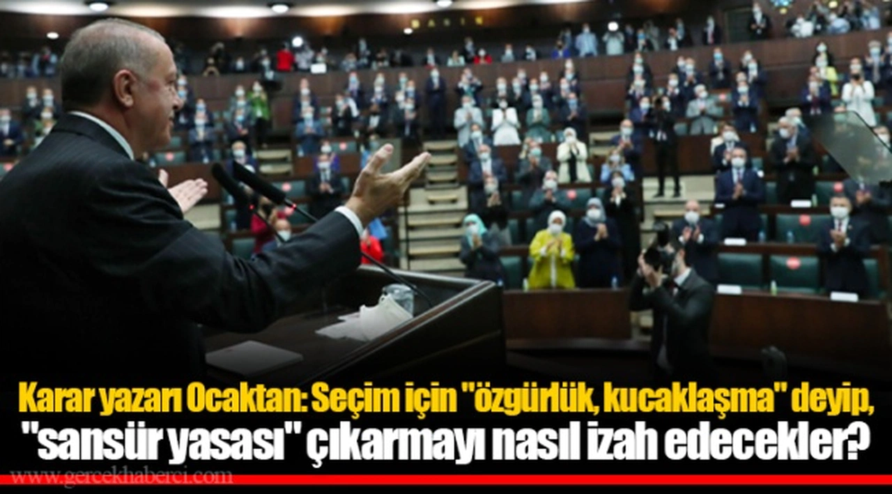 Karar yazarı Ocaktan: Seçim için "özgürlük, kucaklaşma" deyip, "sansür yasası" çıkarmayı nasıl izah edecekler?