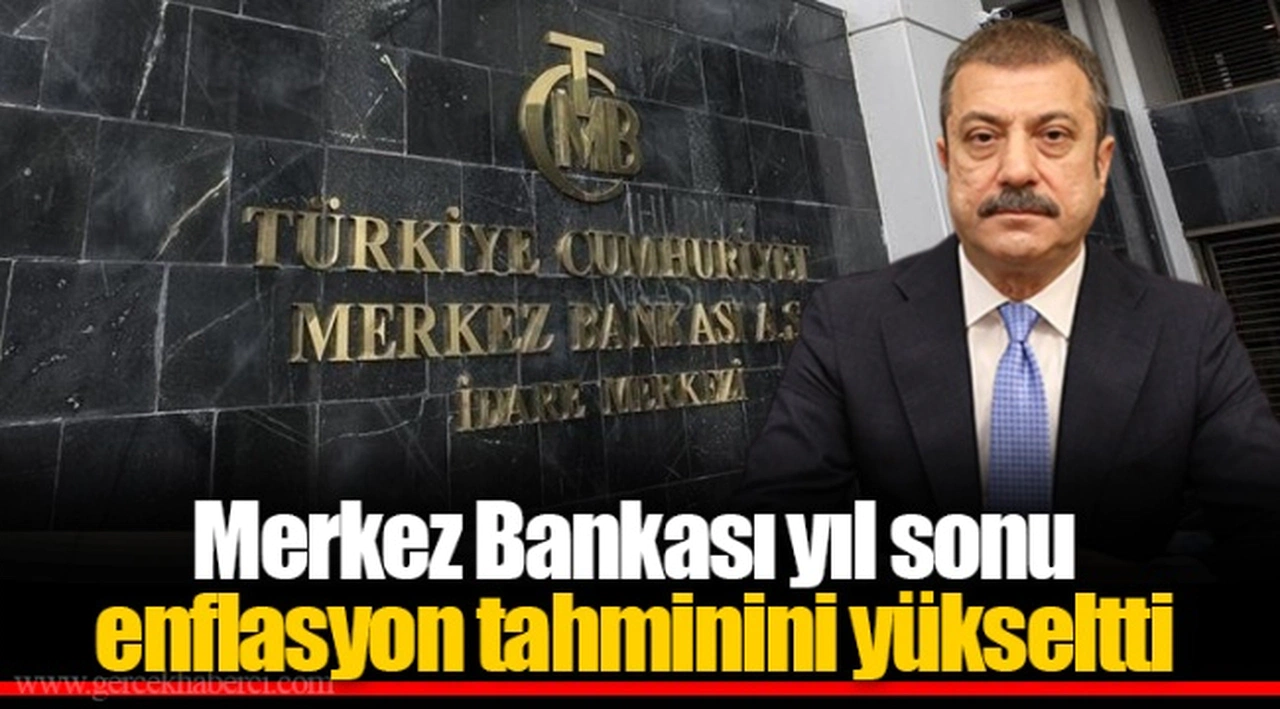Merkez Bankası yıl sonu enflasyon tahminini yükseltti