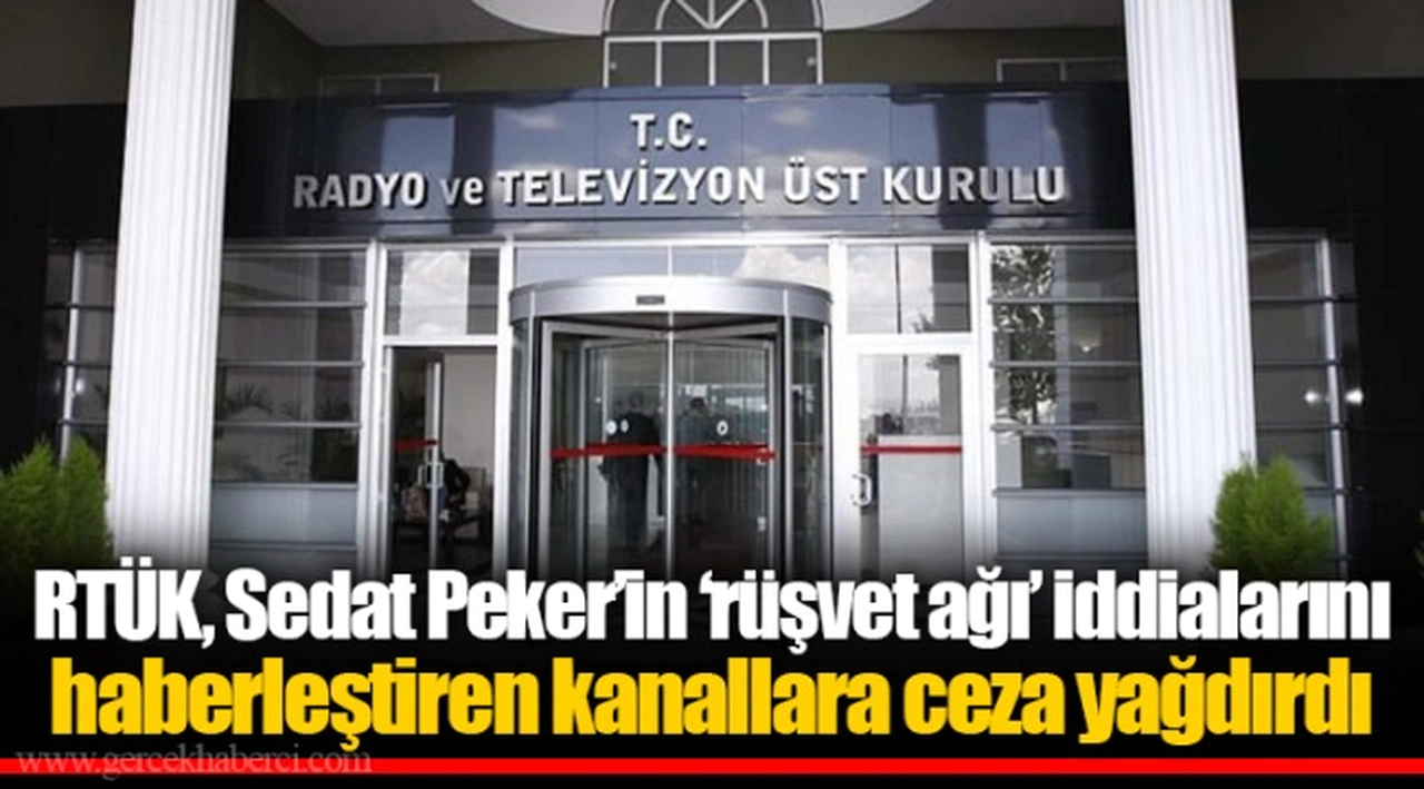 RTÜK, Sedat Peker’in ‘rüşvet ağı’ iddialarını haberleştiren kanallara ceza yağdırdı