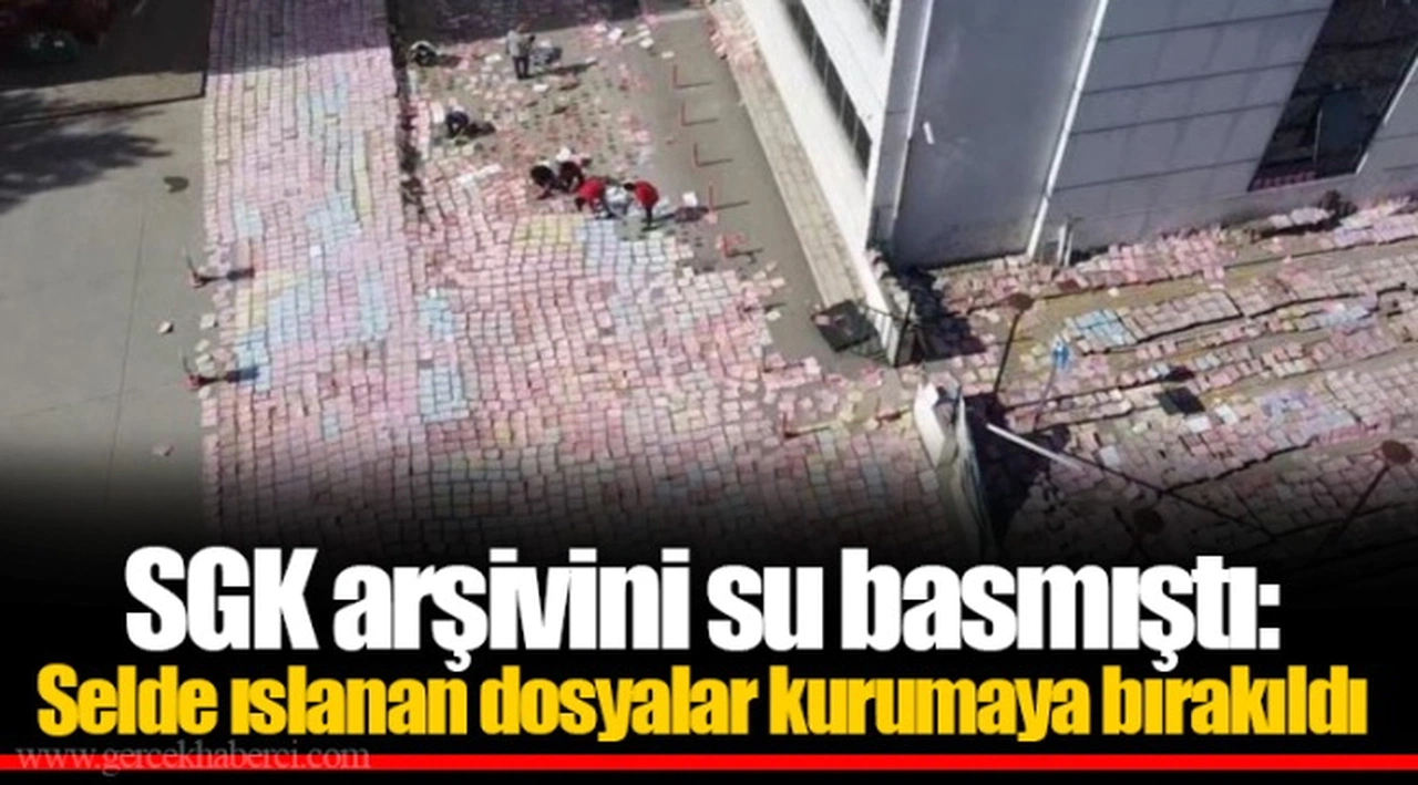 SGK arşivini su basmıştı: Selde ıslanan dosyalar kurumaya bırakıldı