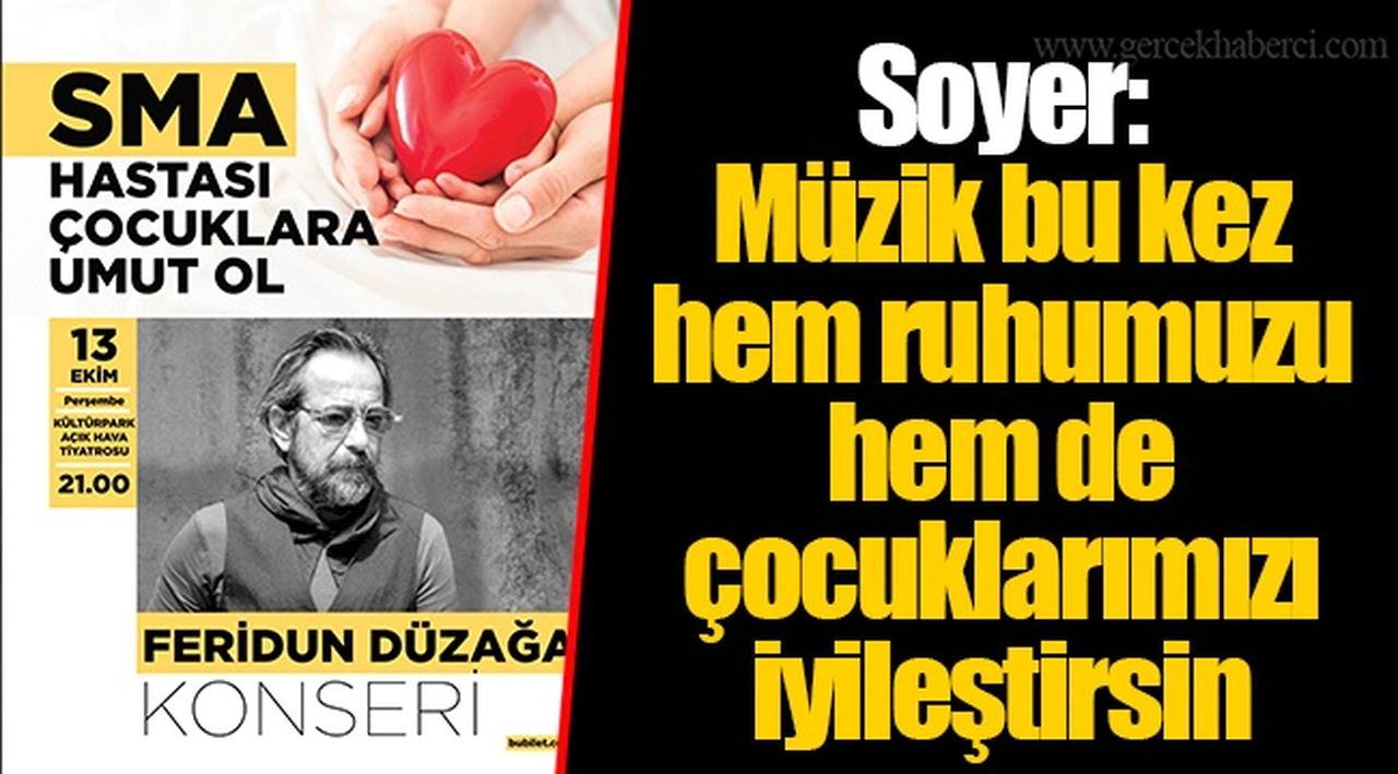 Soyer: Müzik bu kez hem ruhumuzu hem de çocuklarımızı iyileştirsin