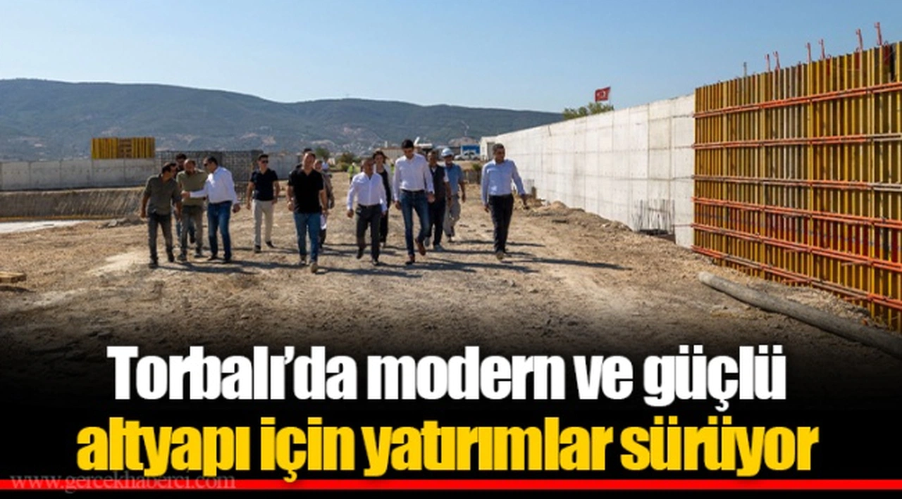 Torbalı’da modern ve güçlü altyapı için yatırımlar sürüyor
