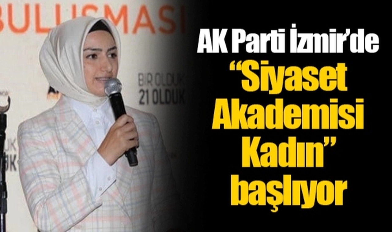 AK Parti İzmir’de “Siyaset Akademisi Kadın” başlıyor