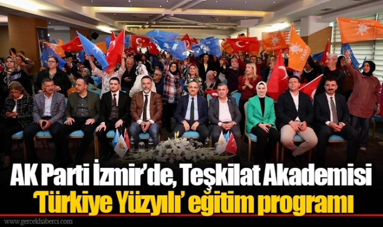 AK Parti İzmir’de, Teşkilat Akademisi ‘Türkiye Yüzyılı’ eğitim programı
