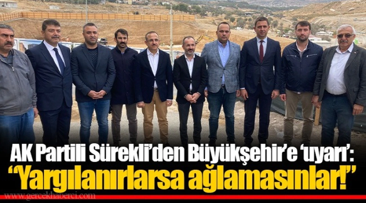 AK Partili Sürekli’den Büyükşehir’e ‘uyarı’: “Yargılanırlarsa ağlamasınlar!”