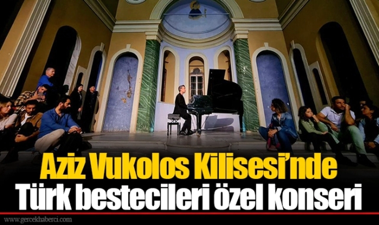 Aziz Vukolos Kilisesi’nde Türk bestecileri özel konseri