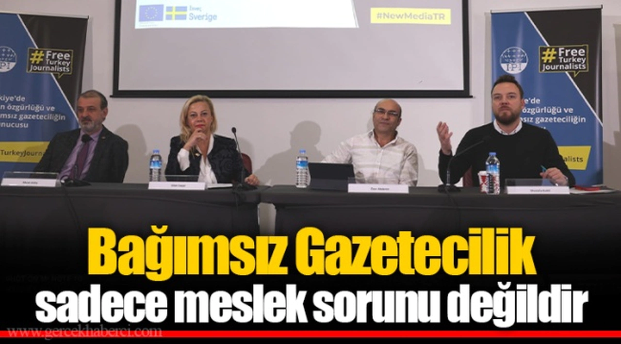 Bağımsız Gazetecilik sadece meslek sorunu değildir