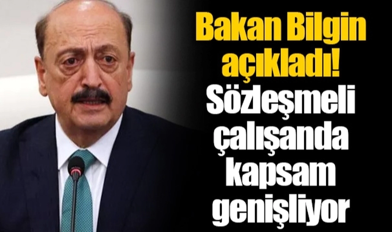 Bakan Bilgin açıkladı! Sözleşmeli çalışanda kapsam genişliyor