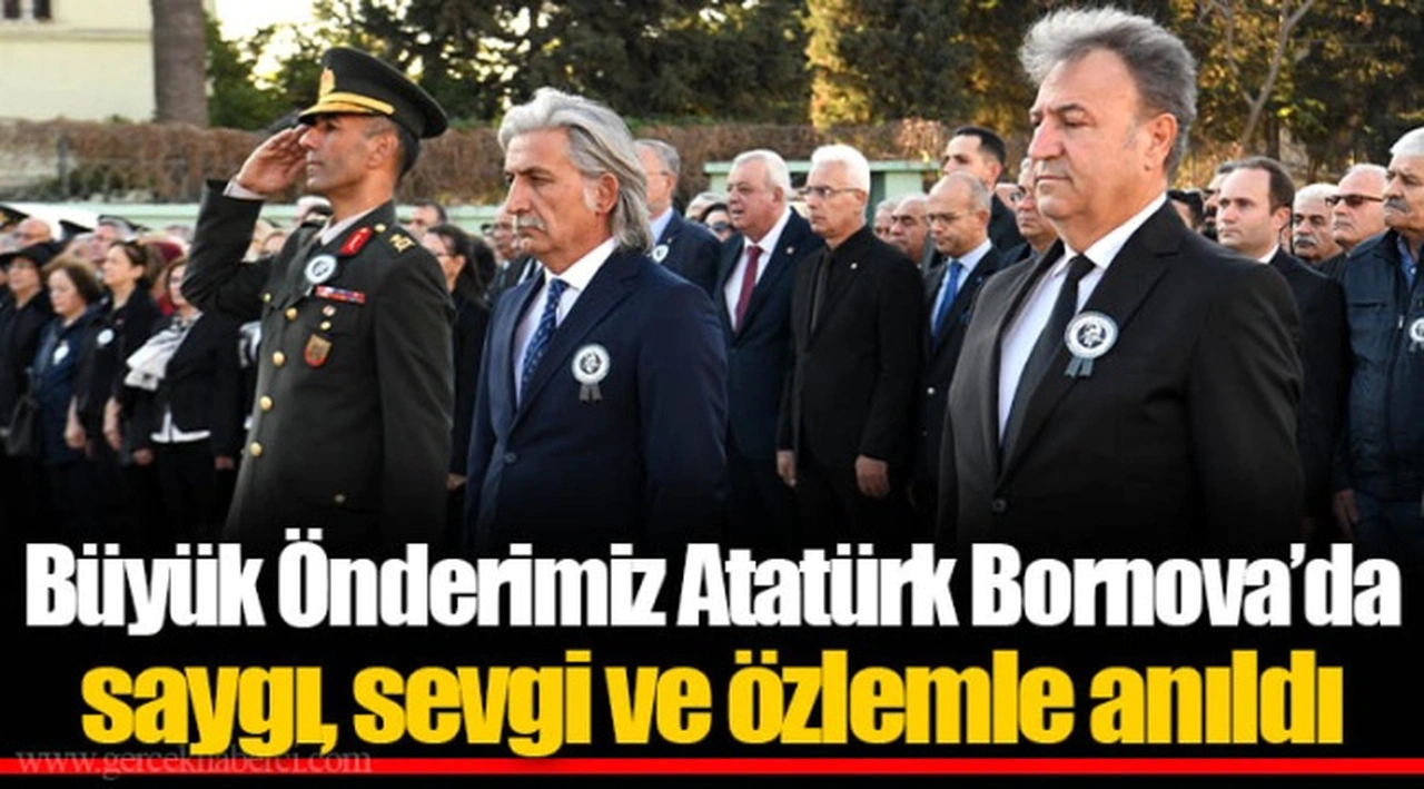 Büyük Önderimiz Atatürk Bornova’da saygı, sevgi ve özlemle anıldı