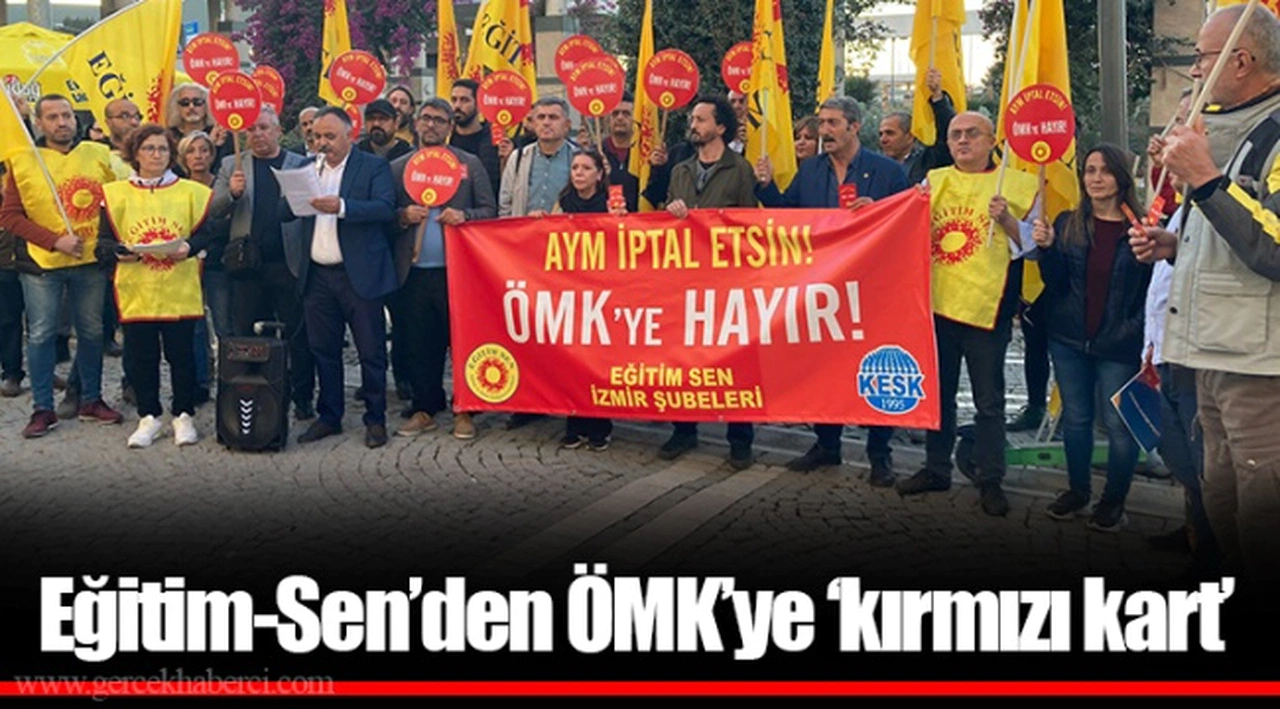 Eğitim-Sen’den ÖMK’ye ‘kırmızı kart’