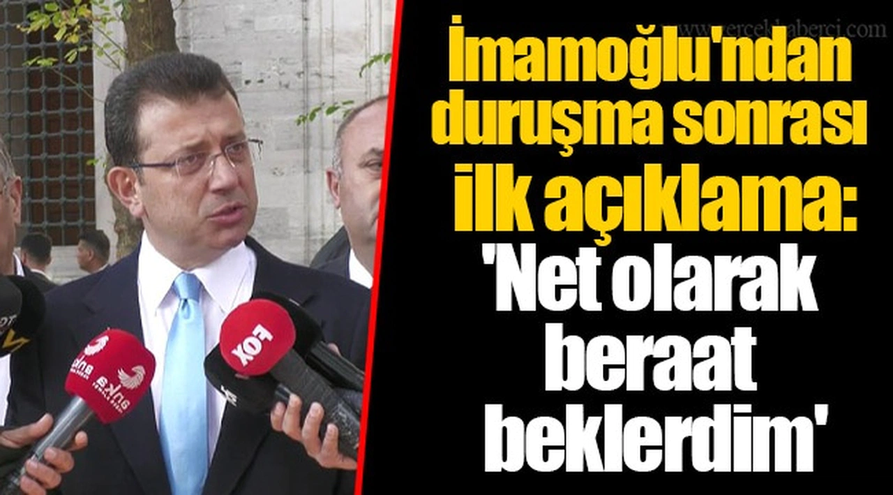 Ekrem İmamoğlu'ndan duruşma sonrası ilk açıklama: 'Net olarak beraat beklerdim'