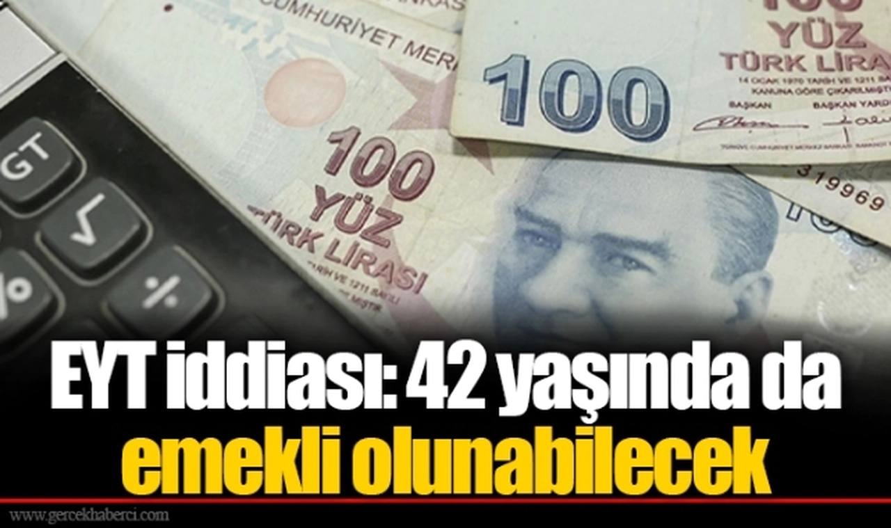 EYT iddiası: 42 yaşında da emekli olunabilecek