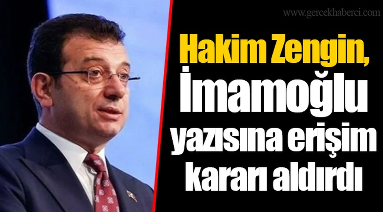 Hakim Zengin, İmamoğlu yazısına erişim kararı aldırdı