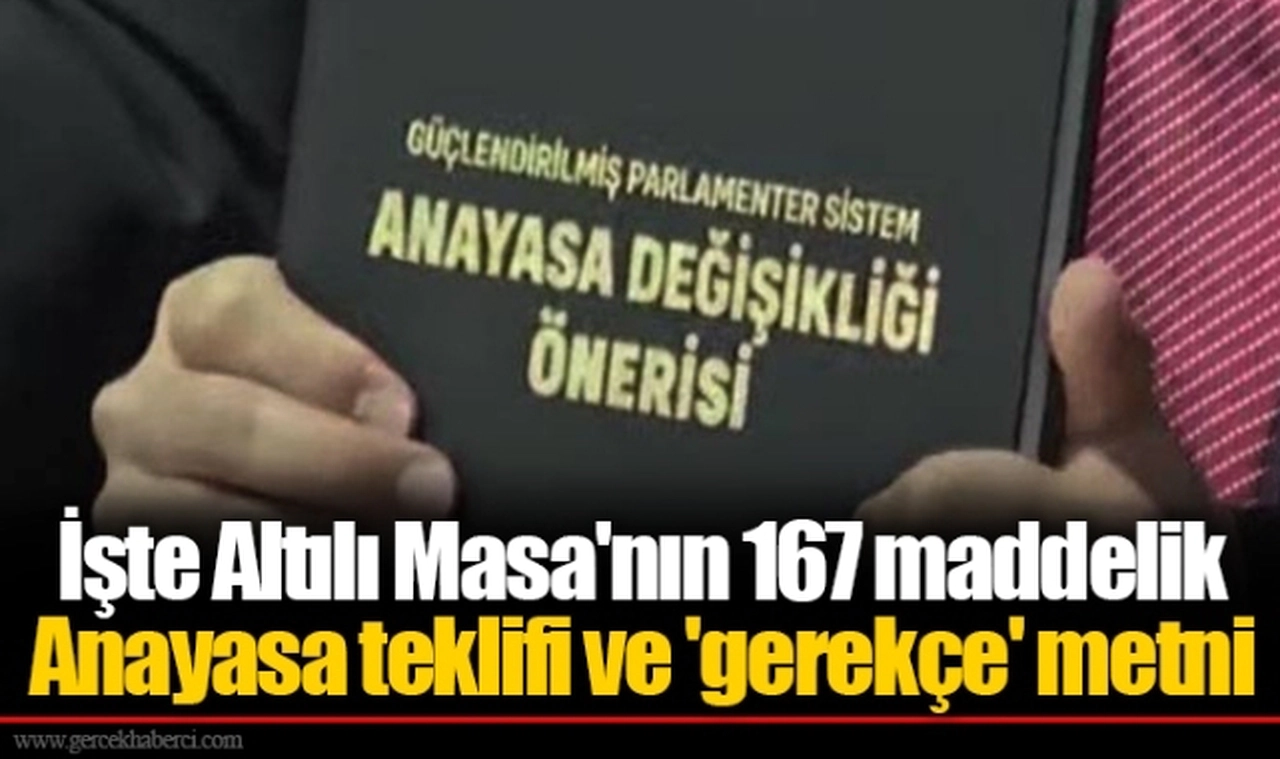 İşte Altılı Masa'nın 167 maddelik Anayasa teklifi ve 'gerekçe' metni