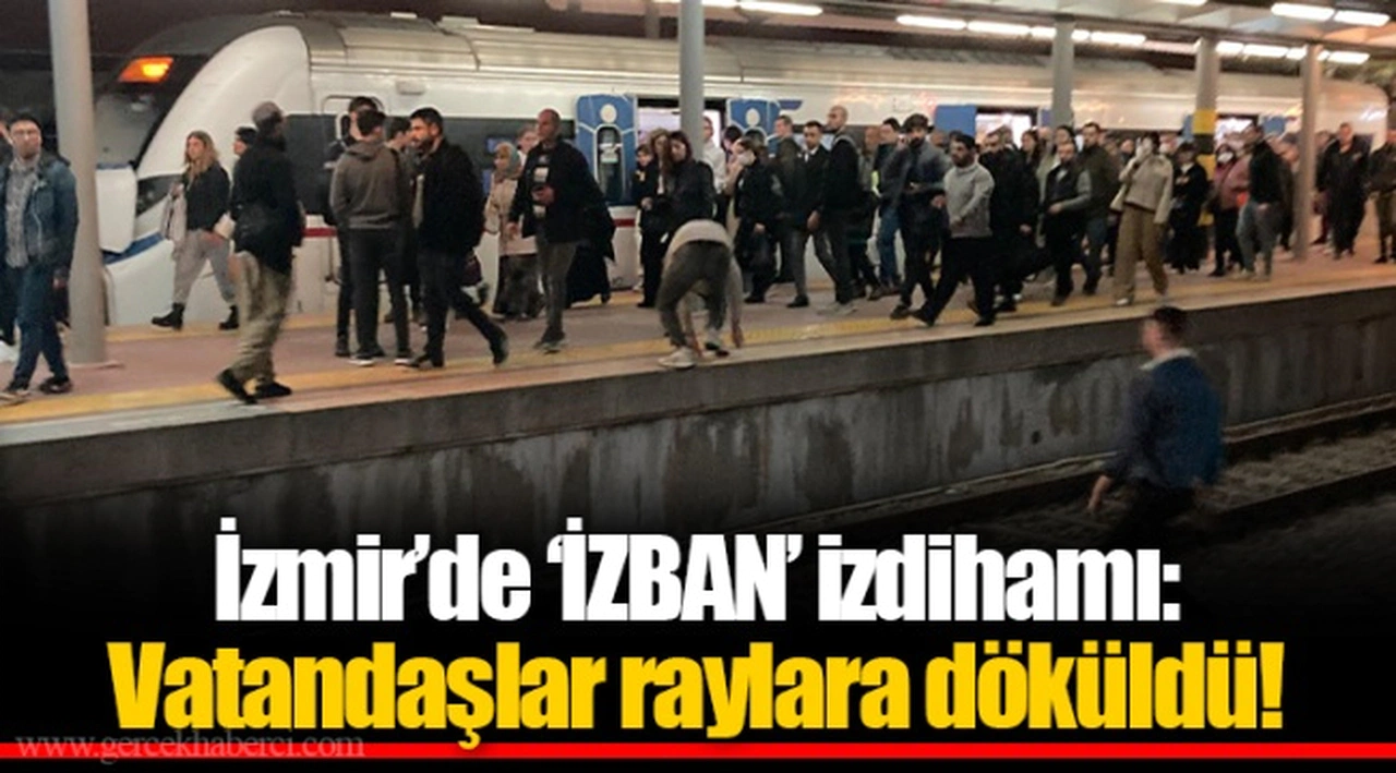 İzmir'de 'İZBAN' izdihamı: Vatandaşlar raylara döküldü!