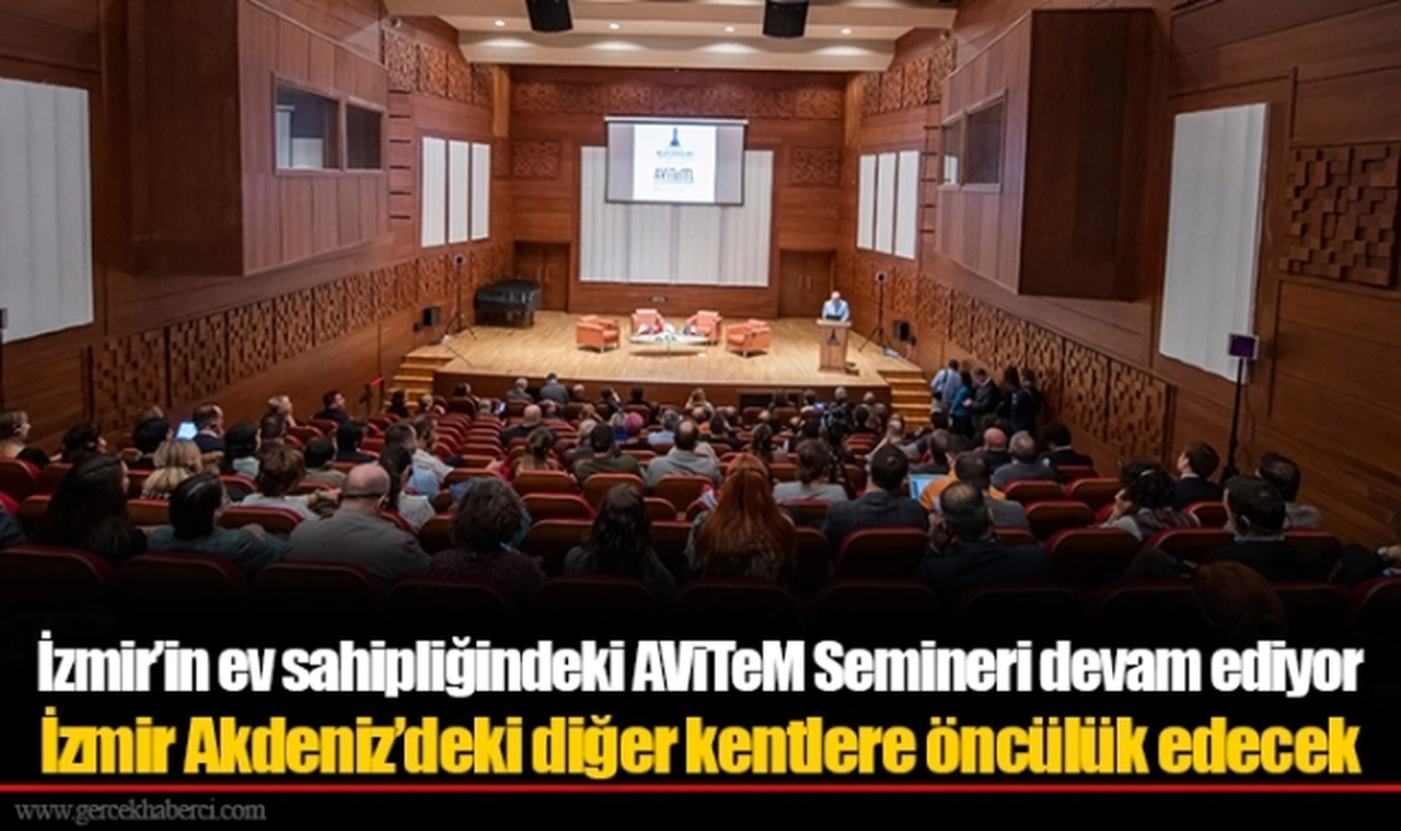 İzmir’in ev sahipliğindeki AViTeM Semineri devam ediyor