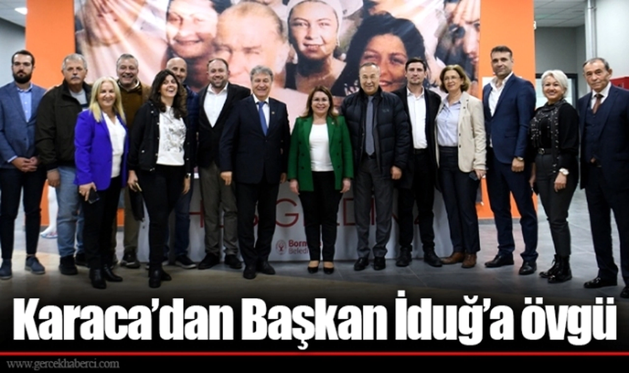 Karaca’dan Başkan İduğ’a övgü