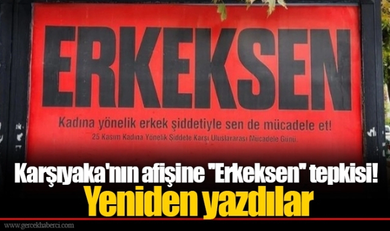 Karşıyaka'nın afişine ''Erkeksen'' tepkisi! Yeniden yazdılar