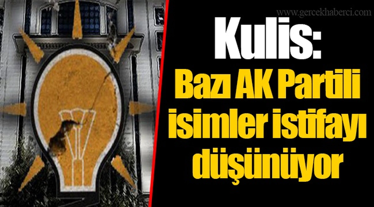 Kulis: Bazı AK Partili isimler istifayı düşünüyor